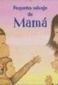 PEQUEÑO SALVAJE DE MAMA - PEQUEÑO SALVAJE DE PAPA | 9789871239344 | HUTTS ASTON, DIANNA