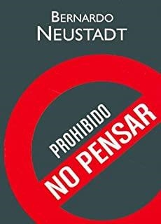 PROHIBIDO NO PENSAR | 9789872095178 | NEUSTADT, BERNARDO