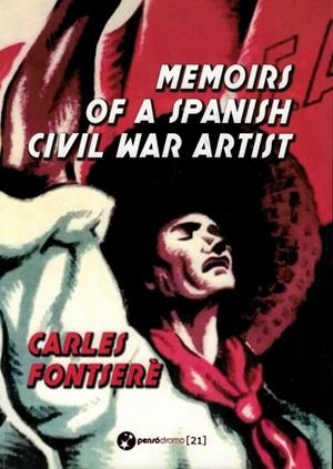 MEMOIRS OF A SPANISH CIVIL WAR ARTIST | 9788494552250 | FONTSERÈ, CARLES