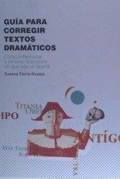 GUÍA PARA CORREGIR TEXTOS DRAMÁTICOS | 9788494831003 | SIERRA ALVAREZ, SUSANA