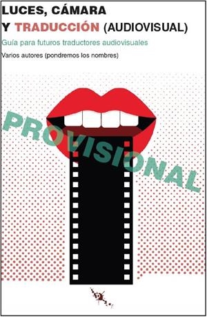 LUCES CÁMARA Y TRADUCCIÓN AUDIOVISUAL | 9788412137880 | ARRÉS, EUGENIA,YBORRA, JUAN,REBOLLO, JAVIER,CASTILLO, FERNANDO