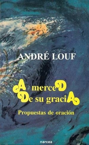 A MERCED DE SU GRACIA | 9788427709492 | LOUF, ANDRE