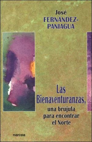 BIENAVENTURANZAS, UNA BRUJULA PARA ENCONTRAR NORTE | 9788427713963 | FERNANDEZ-PANIAGUA, JOSE