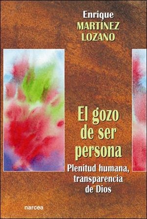 GOZO DE SER PERSONA | 9788427714069 | MARTINEZ LOZANO, ENRIQUE