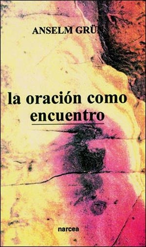 ORACION COMO ENCUENTRO | 9788427711051 | GRÜN, ANSELM