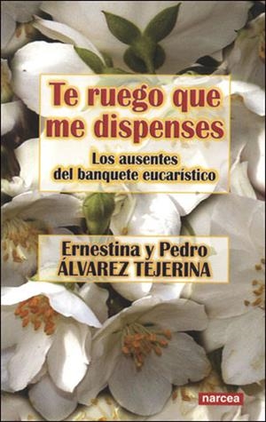 TE RUEGO QUE ME DISPENSES | 9788427715332 | ALVAREZ TEJERINA, ERNESTINA
