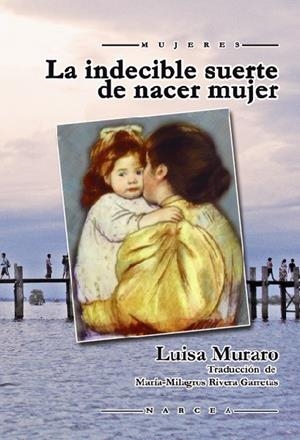 INDECIBLE SUERTE DE NACER MUJER | 9788427719095 | MURARO, LUISA