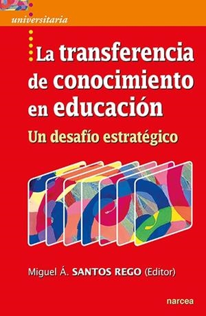 TRANSFERENCIA DE CONOCIMIENTO EN EDUCACIÓN, LA | 9788427726802 | SANTOS REGO, MIGUEL A.