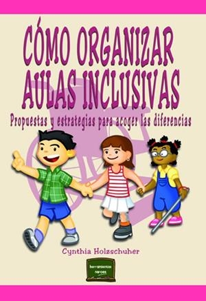 COMO ORGANIZAR AULAS INCLUSIVAS | 9788427718227 | HOLZSCHUHER, CYNTHIA
