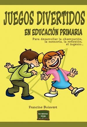 JUEGOS DIVERTIDOS EN EDUCACION PRIMARIA | 9788427720800 | BOISVERT, FRANCINE
