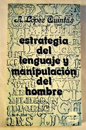 ESTRATEGIA DEL LENGUAJE Y MANIPULACION DEL HOMBRE | 9788427703803 | LOPEZ QUINTAS, ALFONSO