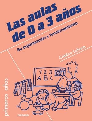AULAS DE 0 A 3 AÑOS, LAS | 9788427719149 | LAHORA, MARIA CRISTINA