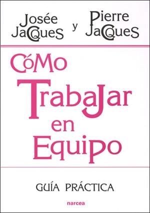 COMO TRABAJAR EN EQUIPO | 9788427715523 | JACQUES, JOSEE / JACQUES PIERRE