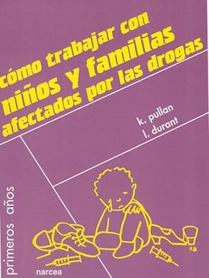 COMO TRABAJAR CON NIÑOS DE FAMILIAS AFECTADOS POR LAS DROGAS | 9788427713673 | PULLAN, K. / DURANT, L.