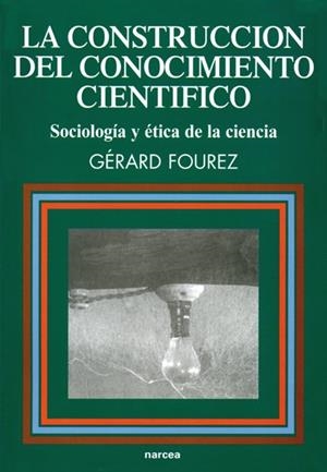 CONSTRUCCION DEL CONOCIMIENTO CIENTIFICO | 9788427710627 | FOUREZ, GERARD