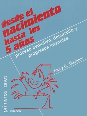 DESDE EL NACIMIENTO HASTA 5 AÑOS | 9788427712973 | SHERIDAN, MARY D.