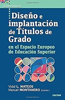 DISEÑO E IMPLANTACION DE TITULOS DE GRADO EN EL ESPACIO EUROPEO DE EDUCACIÓN SUPERIOR | 9788427716292 | MATEOS, V.L. / MONTANERO, M.