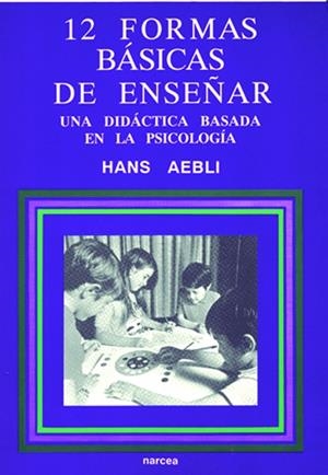 DOCE FORMAS BASICAS DE ENSEÑAR | 9788427711280 | AEBLI, HANS
