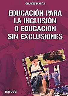 EDUCACION PARA LA INCLUSION O EDUCACION SIN EXCLUSIONES | 9788427715004 | ECHEITA SARRIONANDIA, GERARDO