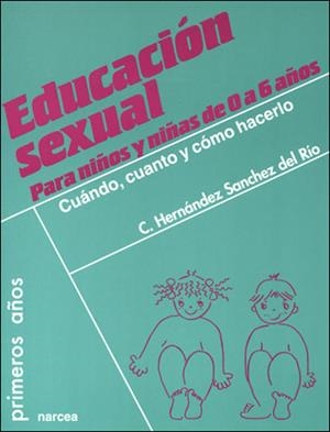 EDUCACION SEXUAL DE 0 A 6 AÑOS | 9788427715769 | HERNANDEZ SANCHEZ DEL RIO, CARME