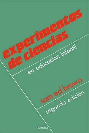 EXPERIMENTOS DE CIENCIAS EN EDUCACION INFANTIL | 9788427709560 | BROWN SAM ED