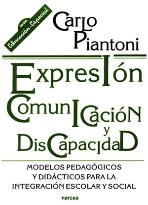 EXPRESION, COMUNICACION Y DISCAPACIDAD | 9788427712058 | PIANTONI, CARLO