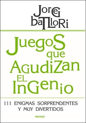 JUEGOS QUE AGUDIZAN EL INGENIO | 9788427718166 | BATLLORI, JORGE