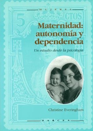 MATERNIDAD : AUTONOMIA Y DEPENDENCIA | 9788427711600 | EVERINGHANM, CHRISTINE