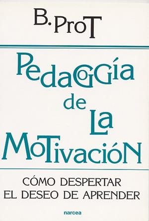 PEDAGOGIA DE LA MOTIVACION | 9788427714526 | PROT, BRIGITTE