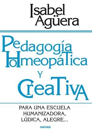 PEDAGOGIA HOMEOPATICA Y CREATIVA | 9788427714458 | AGÜERA ESPEJO-SAAVEDRA, ISABEL
