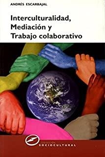 INTERCULTURALIDAD, MEDIACION Y TRABAJO COLABORATIVO | 9788427717206 | ESCARBAJAL, ANDRES