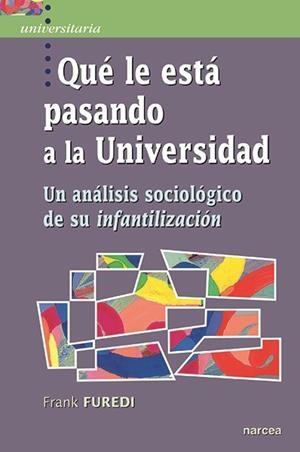 QUE LE ESTA PASANDO A LA UNIVERSIDAD | 9788427724112 | FUREDI, FRANK