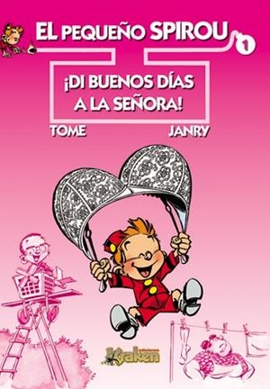 PEQUEÑO SPIROU 01 : ¡DI BUENOS DIAS A LA SEÑORA! | 9788493538132 | TOME & JANRY