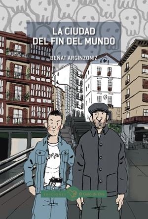 CIUDAD DEL FIN DEL MUNDO, LA | 9788416575701 | ARGINZONIZ, BEÑAT