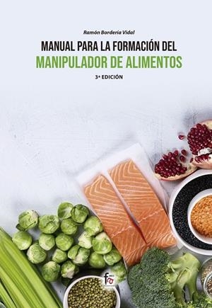 MANUAL PARA LA FORMACIÓN DEL MANIPULADOR  DE ALIMENTOS (3 ED.) | 9788413239880 | BORDERIA VIDAL, RAMON