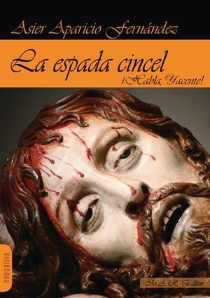 ESPADA CINCEL, LA. ¡HABLA, YACENTE! | 9788417433314 | APARICIO FERNANDEZ, ASIER