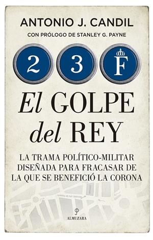 23-F. EL GOLPE DEL REY | 9788418205538 | CANDIL, ANTONIO J.