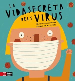 VIDA SECRETA DELS VIRUS, LA | 9788417374723 | COLECTIVO ELLAS EDUCAN