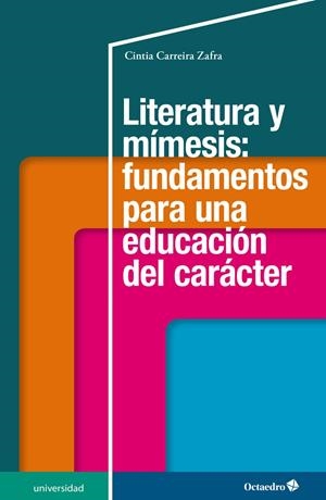 LITERATURA Y MÍMESIS: FUNDAMENTOS PARA UNA EDUCACIÓN DEL CARÁCTER | 9788418348259 | CARREIRA ZAFRA, CINTIA