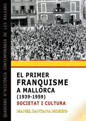 PRIMER FRANQUISME A MALLORCA (1939-1959), EL : SOCIETAT I CULTURA | 9788417113957 | SANTANA MORRO, MANEL