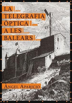 TELEGRAFIA ÒPTICA A LES BALEARS, LA | 9788417113964 | APARICIO I PASQUAL, ÀNGEL