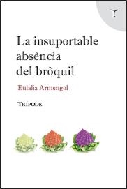 INSUPORTABLE ABSÈNCIA DEL BRÒQUIL, LA | 9788412235111 | ARMENGOL, EULÀLIA