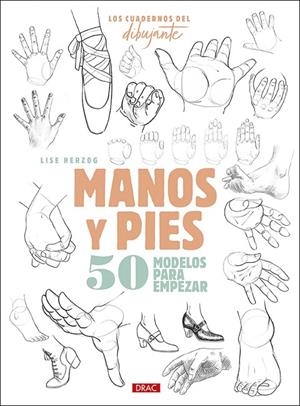 CUADERNO DEL DIBUJANTE, LOS. MANOS Y PIES | 9788498746723 | HERZOG, LISE