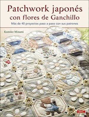 PATCHWORK JAPONES CON FLORES DE GANCHILLO | 9788498746716 | MINAMI, KUMIKO