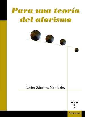 PARA UNA TEORIA DEL AFORISMO | 9788418105043 | SÁNCHEZ MENÉNDEZ, JAVIER