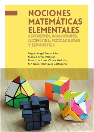 NOCIONES MATEMÁTICAS ELEMENTALES : ARITMÉTICA, MAGNITUDES, GEOMETRÍA, PROBABILIDAD Y ESTADÍSTICA | 9788428341745 | BAEZA ALBA, MIGUEL ANGEL