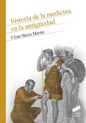 HISTORIA DE LA MEDICINA EN LA ANTIGUEDAD | 9788491714606 | SIERRA MARTIN, CESAR