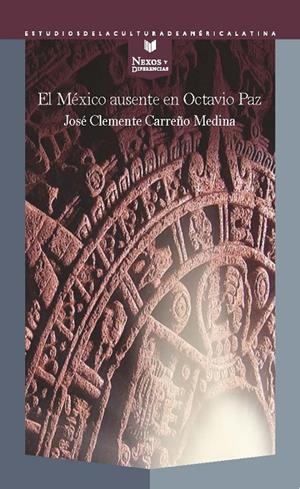 MEXICO AUSENTE EN OCTAVIO PAZ, EL | 9788491921233 | CARREÑO MEDINA, JOSE CLEMENTE
