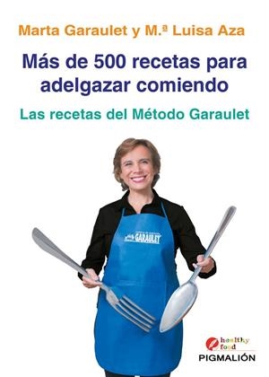 MAS DE 500 RECETAS PARA ADELGAZAR COMIENDO | 9788418333439 | AZA BARCELÓ, MARÍA LUISA / GARAULET AZA, MARTA
