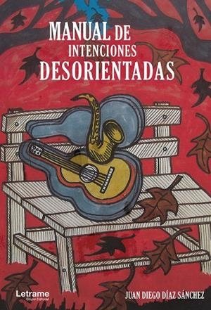 MANUAL DE INTENCIONES DESORIENTADAS | 9788418307294 | DÍAZ SÁNCHEZ, JUAN DIEGO